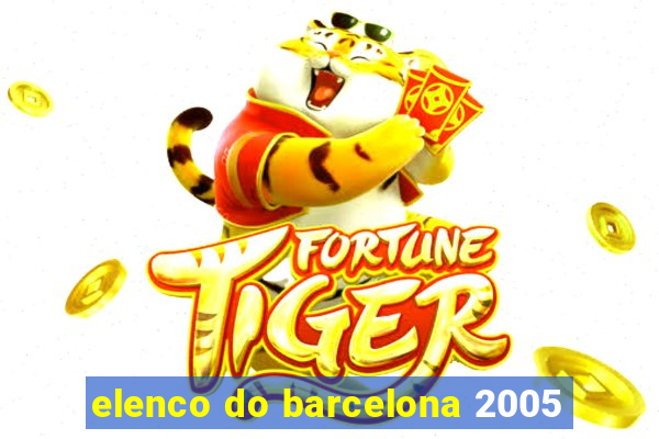 elenco do barcelona 2005